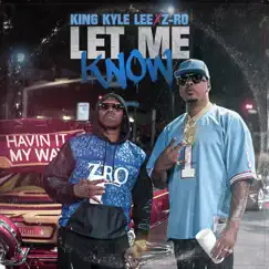 Let Me Know - Single by King Kyle Lee & Z-Ro album reviews, ratings, credits