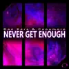 Never Get Enough - Single album lyrics, reviews, download