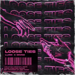 Loose Ties - Single by Lurk & Mvko album reviews, ratings, credits