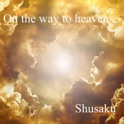 On the way to heaven - Single by Shusaku album reviews, ratings, credits
