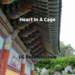 Heart In a Cage - Single by US Bass Assassin album reviews, ratings, credits