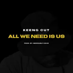 All We Need Is US - Single by Keeng Cut album reviews, ratings, credits