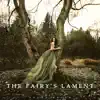 The Fairy's Lament - Single album lyrics, reviews, download