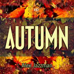 Autumn - Single by Alex Jazzman album reviews, ratings, credits