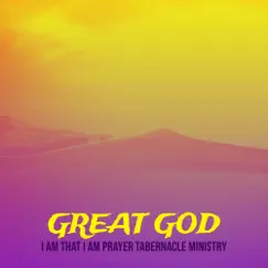 Great God - Single by I AM THAT I AM PRAYER TABERNACLE MINISTRY album reviews, ratings, credits