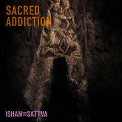 Sacred Addiction - Single by Ishan-Sattva, Lisa Millett & Mr Shay album reviews, ratings, credits