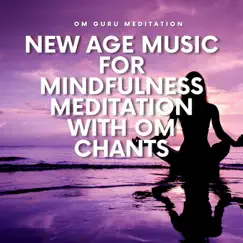 New Age Music for Mindfulness Meditation with Om Chants by Om Guru Meditation album reviews, ratings, credits