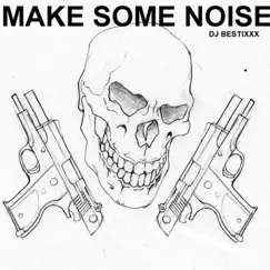 Make Some Noise - Single by Dj Bestixxx album reviews, ratings, credits
