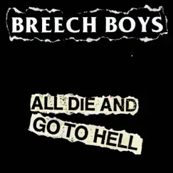 ... All Die and Got To Hell - EP by BREECH BOYS album reviews, ratings, credits
