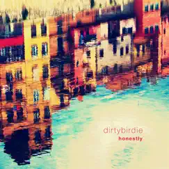 Honestly - Single by Dirtybirdie album reviews, ratings, credits