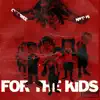 For the Kids (feat. NIKO IS) - Single album lyrics, reviews, download