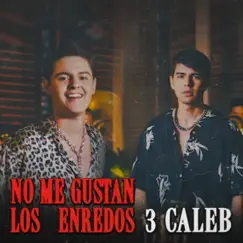 No Me Gustan Los Enredos - Single by 3 Caleb album reviews, ratings, credits