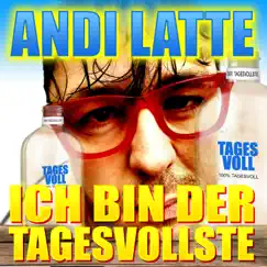 Ich bin der Tagesvollste - Single by Andi Latte album reviews, ratings, credits