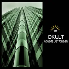 Moments Last Forever - Single by Dkult album reviews, ratings, credits