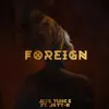 Foreign (feat. J4YY-B) - Single album lyrics, reviews, download