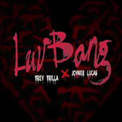 Luv Bang (feat. Joyner Lucas) - Single by Trey Trilla album reviews, ratings, credits
