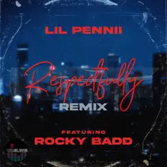 Respectfully (feat. Rocky Badd) [Remix] - Single by Lil Pennii album reviews, ratings, credits