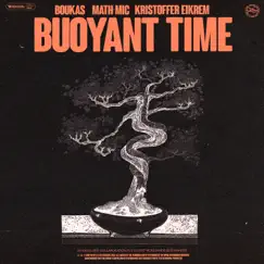Buoyant Time - Single by Boukas, Math-Mic & Kristoffer Eikrem album reviews, ratings, credits