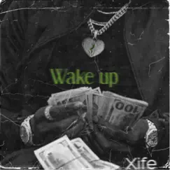 Wake Up - Single by Xife album reviews, ratings, credits