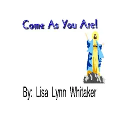 Come as You Are - Single by Lisa Lynn Whitaker album reviews, ratings, credits