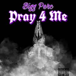 Pray 4 Me - Single by Bigg Perc album reviews, ratings, credits