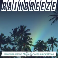 Hawaiian Island Music for a Relaxing Break by Rainbreeze album reviews, ratings, credits