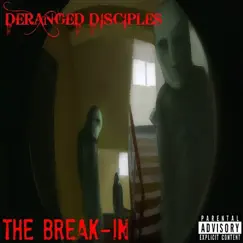The Break - In (feat. Kaos Anubis, Looney Lenny, Doctah Death & Sphinx) - Single by Deranged Disciples album reviews, ratings, credits