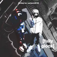 Fully glock (feat. Brdwy Ev) - Single by Cameron816 album reviews, ratings, credits