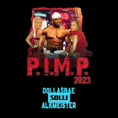 P.I.M.P. 2023 - Single by Dolla$Bae, Solli & Alkmeister album reviews, ratings, credits