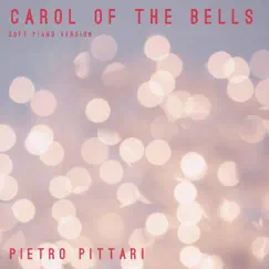 Carol of the Bells (Soft Piano Version) - Single by Pietro Pittari album reviews, ratings, credits