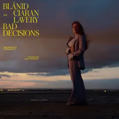 Bad Decisions - Single by BLÁNID & Ciaran Lavery album reviews, ratings, credits