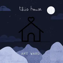 This House - Single by Amy Ward album reviews, ratings, credits