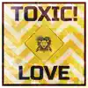 Toxic Love (feat. Scott Collier & Alexander Munteanu) - Single album lyrics, reviews, download