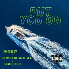 Put You On - Single by ISO617 album reviews, ratings, credits