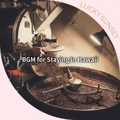 Bgm for Staying in Hawaii by Lucky Sunset album reviews, ratings, credits