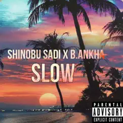 Slow (feat. B.Ankha) Song Lyrics