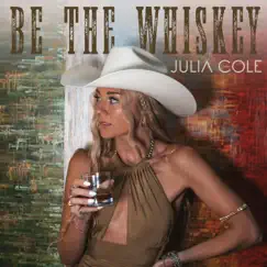 Be the Whiskey Song Lyrics