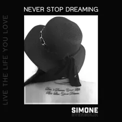 Never Stop Dreaming (Live the Life You Love) - Single by Simone Eversdijk album reviews, ratings, credits