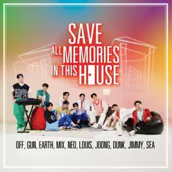 SAVE ALL MEMORIES IN THIS HOUSE - Single by Off, Gun, Earth, Mix, Neo, Louis, Joong, Dunk ,Jimmy, Sea album reviews, ratings, credits
