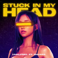 Stuck In My Head - Single by UNKLFNKL & Dayana album reviews, ratings, credits