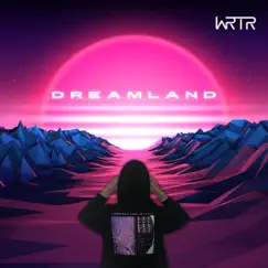 Dreamland - Single by WRTR album reviews, ratings, credits