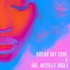 Break My Soul X Me, Myself and I (R&B Mix) - Single album lyrics, reviews, download