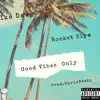 Good Vibes Only (feat. Rocket Slym) - Single album lyrics, reviews, download