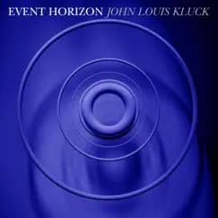 Event Horizon by John Louis Kluck album reviews, ratings, credits