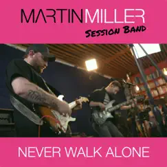 Never Walk Alone (feat. Josh Smith) - Single by Martin Miller album reviews, ratings, credits
