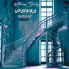 Upstairs (feat. Mirana Shirley) [Remix] Song Lyrics