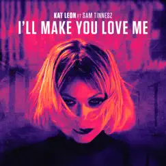 I'll Make You Love Me - Single by Kat Leon & Sam Tinnesz album reviews, ratings, credits