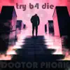 Try B4 Die - Single album lyrics, reviews, download