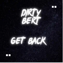 Dirty Bert Get Back (Radio Edit) Song Lyrics