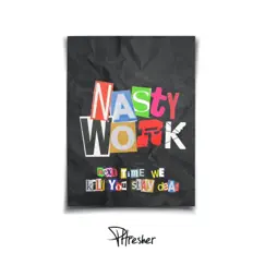Nasty Work - Single by PHresher album reviews, ratings, credits
